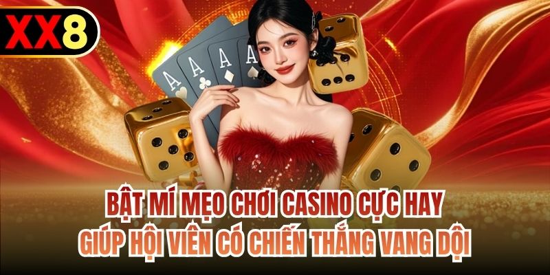 Bật mí mẹo chơi casino cực hay giúp hội viên có chiến thắng vang dội