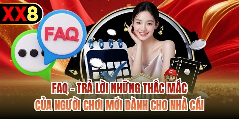 FAQ - Trả lời những thắc mắc của người chơi mới dành cho nhà cái