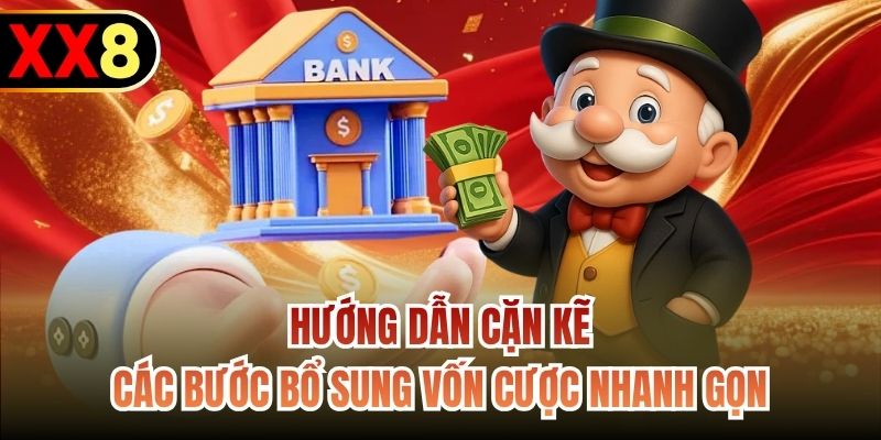 Hướng dẫn cặn kẽ các bước bổ sung vốn cược nhanh gọn