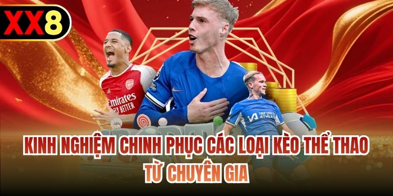 Kinh nghiệm chinh phục các loại kèo thể thao từ chuyên gia