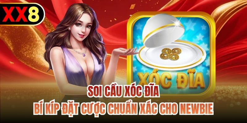 Soi Cầu Xóc Đĩa - Bí Kíp Đặt Cược Chuẩn Xác Cho Newbie