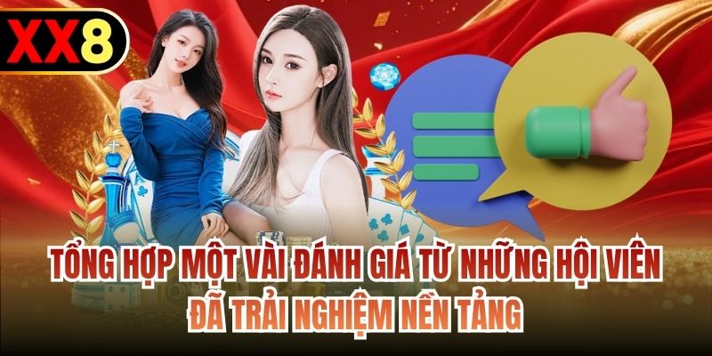 Tổng hợp một vài đánh giá từ những hội viên đã trải nghiệm nền tảng